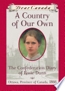 A Country of Our Own: The Confederation Diary of Rosie Dunn cover