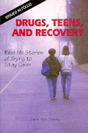 Drugs, Teens, and Recovery: Real-life Stories of Trying to Stay Clean cover