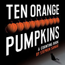 Ten Orange Pumpkins: A Counting Book cover