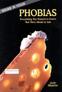 Phobias: Everything You Wanted to Know, but Were Afraid to Ask cover