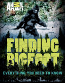 Finding Bigfoot: Everything You Need to Know cover
