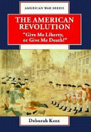 The American Revolution: Give Me Liberty, or Give Me Death! cover