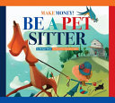 Make Money! Be a Pet Sitter cover