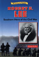 Robert E. Lee: Southern Hero of the Civil War cover