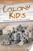 Colony Kids: Adventures of the First Year in Alaska cover