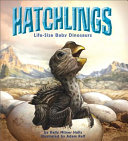 Hatchlings: Life-Size Baby Dinosaurs cover