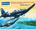 Why Did the Whole World Go to War? And Other Questions About...World War II cover