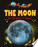 The Moon: Our Neighbor in Space cover