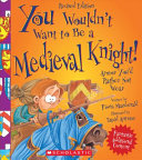 You Wouldn't Want to Be a Medieval Knight! (Revised Edition) cover