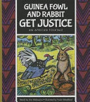 Guinea Fowl and Rabbit Get Justice: An African Folktale cover