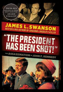 "The President Has Been Shot!" The Assassination of John F. Kennedy cover