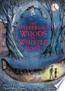 The Mysterious Woods of Whistle Root cover