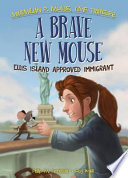 A Brave New Mouse: Ellis Island Approved Immigrant cover