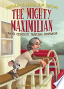 The Mighty Maximilian: Samuel Clemen's Traveling Companion cover