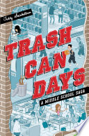 Trash Can Days: A Middle School Saga cover