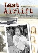 Last Airlift: A Vietnamese Orphan's Rescue from War cover