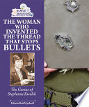 The Woman Who Invented the Thread That Stops Bullets: The Genius of Stephanie Kwolek cover
