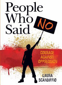 People Who Said No: Courage Against Oppression cover