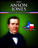 Why Anson Jones Matters to Texas cover