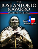 Why José Antonio Navarro Matters to Texas cover