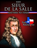 Why Sieur de La Salle Matters to Texas cover