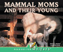 Mammal Moms and Their Young cover