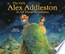 The Only Alex Addleston In All These Mountains cover
