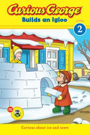 Curious George Builds an Igloo cover