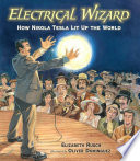 Electrical Wizard: How Nikola Tesla Lit Up the World cover