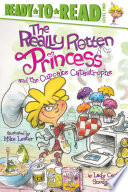 The Really Rotten Princess and the Cupcake Catastrophe cover