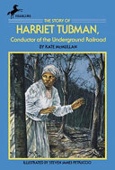 The Story of Harriet Tubman: Conductor of the Underground Railroad cover