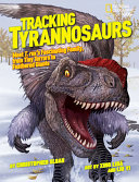 Tracking Tyrannosaurs: Meet T. Rex's Fascinating Family, from Tiny Terrors to Feathered Giants cover