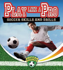 Play Like a Pro: Soccer Skills and Drills cover