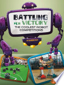 Battling for Victory: The Coolest Robot Competitions cover
