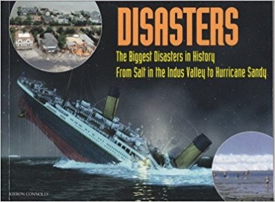 Disasters: The Biggest Disasters in History from Salt in the Indus Valley to Hurricane Sandy cover