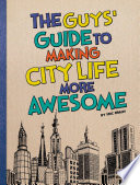 The Guys' Guide to Making City Life More Awesome cover