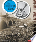 The Johnstown Flood: Core Events of a Deadly Disaster cover