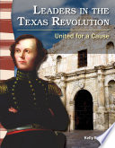 Leaders in the Texas Revolution: United for a Cause cover