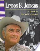 Lyndon B. Johnson: A Texan in the White House cover