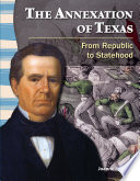 The Annexation of Texas: From Republic to Statehood cover