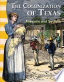 The Colonization of Texas: Missions and Settlers cover