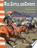 War, Cattle, and Cowboys: Texas as a Young State cover