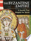 The Byzantine Empire: A Society That Shaped the World cover