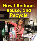 How I Reduce, Reuse, and Recycle cover