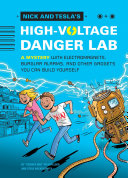 Nick and Tesla's High-Voltage Danger Lab: A Mystery with Electromagnets, Burglar Alarms, and Other Gadgets You Can Build Yourself cover