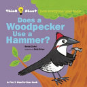 Does a Woodpecker Use a Hammer? Think About...How Everyone Uses Tools cover