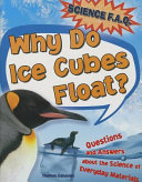 Why Do Ice Cubes Float? Questions and Answers about the Science of Everyday Materials cover