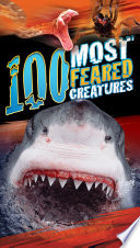 100 Most Feared Creatures on the Planet cover