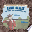 Annie Oakley: The Woman Who Never Missed a Shot cover