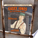 Casey Jones: And His Railroad Legacy cover
